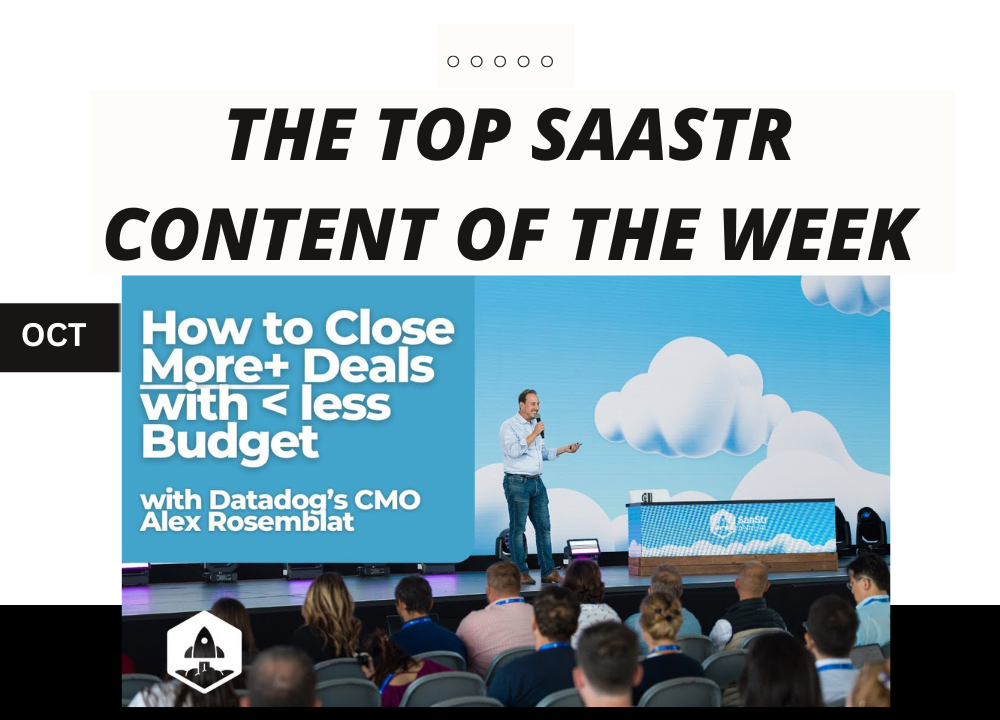 Top SaaStr Content for the Week: Expensify’s COO, Datadog’s CMO, Y Combinator’s Managing Director and lots more!