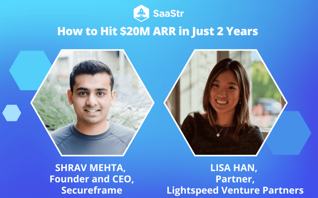 How to Hit $20M ARR in Just 2 Years with Secureframe’s CEO and Lightspeed Venture Partners