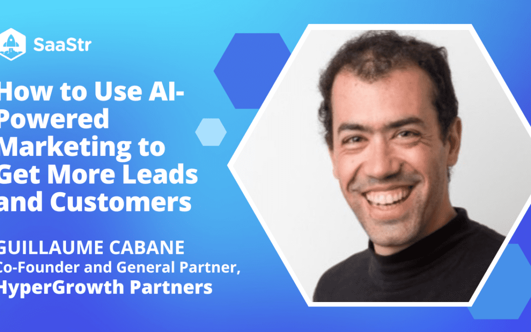 How to Use AI-Powered Marketing to Get More Leads and Customers with Guillaume Cabane of HyperGrowth Partners (Video + Pod)
