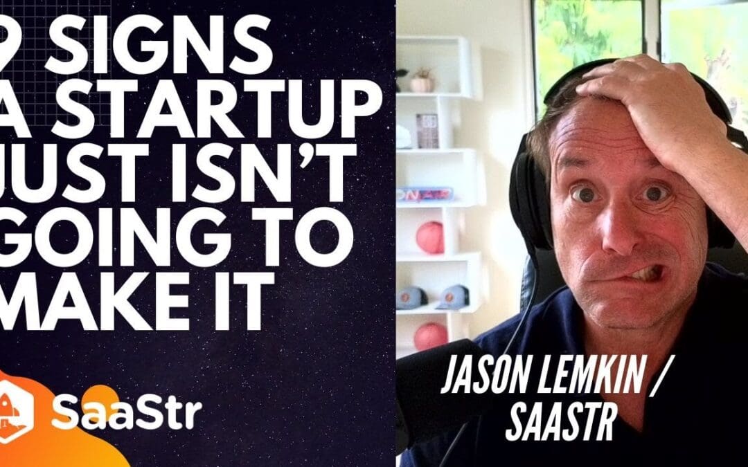 9 Signs a Startup Isn’t Going to Make It with SaaStr CEO Jason Lemkin