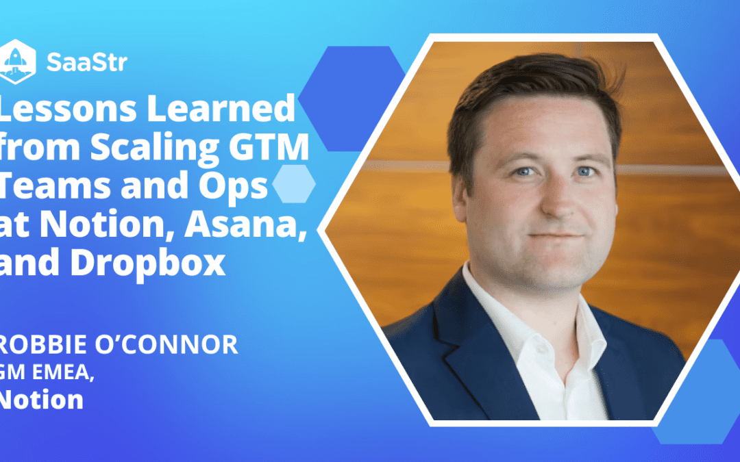 Top 5 Lessons Learned from Scaling GTM Teams at Notion, Asana, and Dropbox