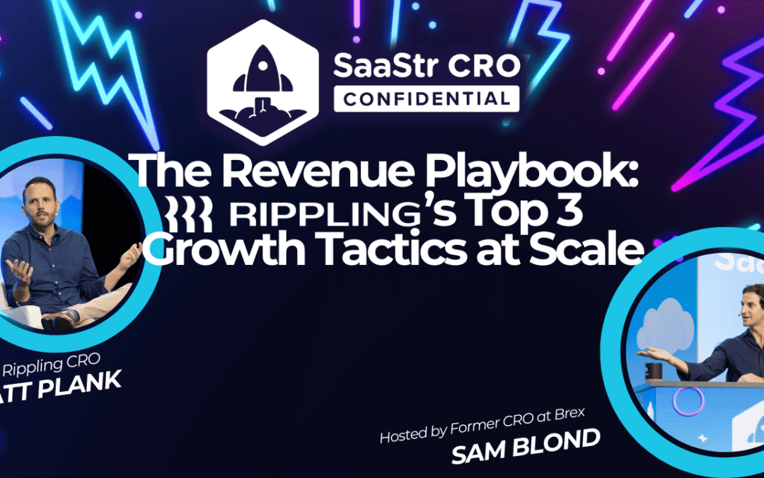 The Revenue Playbook: Rippling’s Top 3 Growth Tactics at Scale with Rippling CRO Matt Plank and Former CRO at Brex Sam Blond 