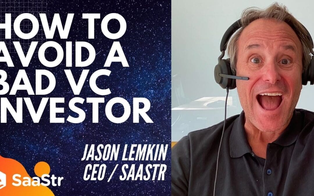 How to Avoid a Bad VC Investor with SaaStr CEO and Founder Jason Lemkin